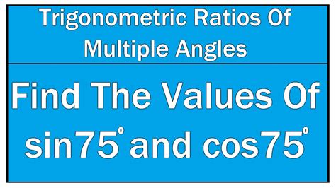 Find The Values Of Sin 75° and Cos 75° / Maths Trigonometry - YouTube