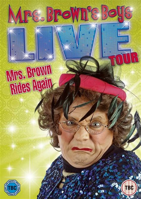 Mrs. Brown's Boys Live Tour: Mrs. Brown Rides Again (2013) - Posters ...