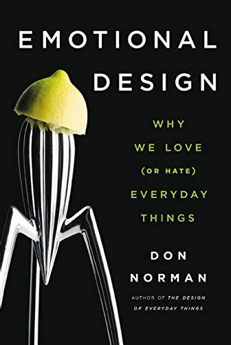 Télécharger】 Emotional Design: Why We Love (or Hate) Everyday Things (English Edition) livre En ...