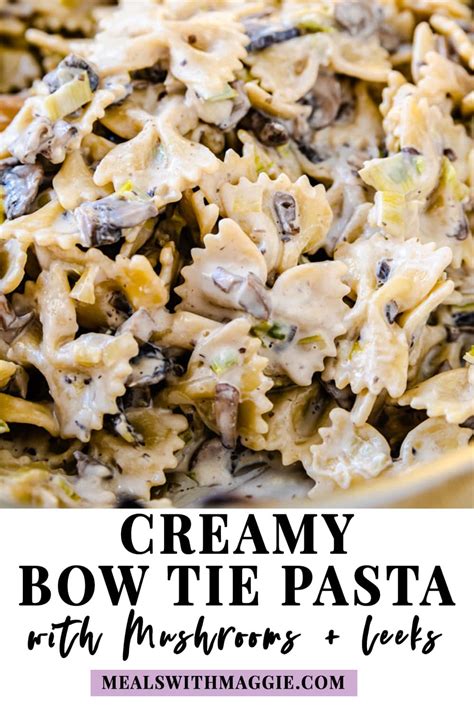 Creamy Bow Tie Pasta with Mushrooms and Leeks - Meals with Maggie