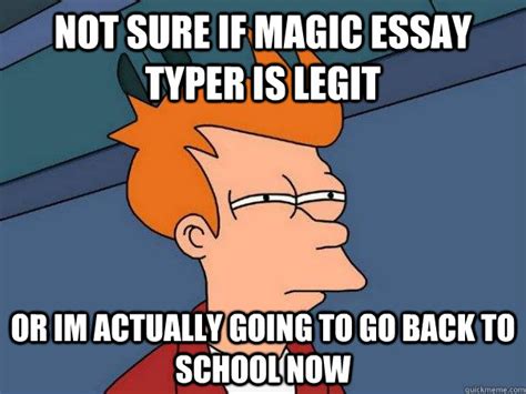 Not sure if Magic Essay typer is legit Or im actually going to go back ...