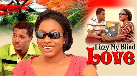 Lizzy My Blind Love --- (Chika Ike & Van Vicker) Nollywood Movies 2017 ... | Nigerian movies ...