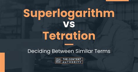 Superlogarithm vs Tetration: Deciding Between Similar Terms