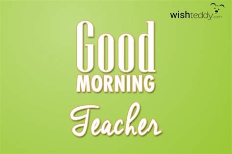 Good Morning Wishes For Teacher | Greetings, Images - WishTeddy.com