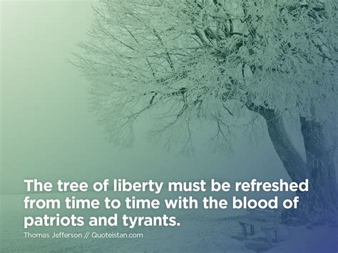 The tree of #liberty must be refreshed from time to time with the blood ...