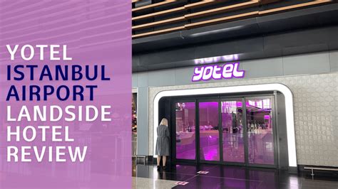 Yotel Istanbul Airport Landside Hotel Review