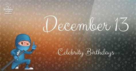 Who Shares My Birthday? Dec 13 Celebrity Birthdays No One Tells You ...