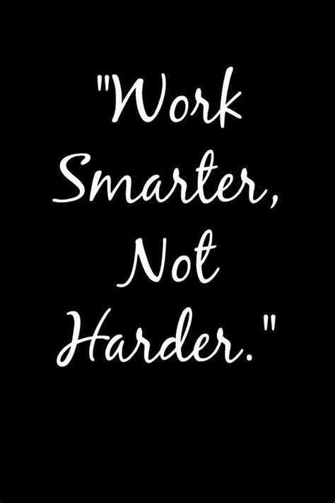 Quotes Like Work Smarter Not Harder - ShortQuotes.cc