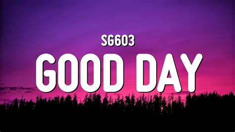 Sg603 - Good Day (Lyrics) - YouTube