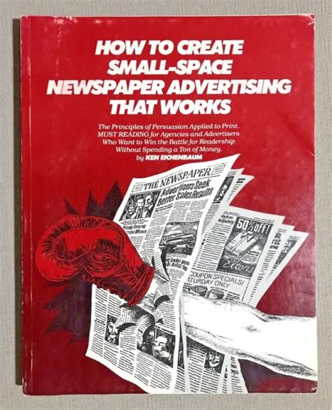 HOW TO CREATE Small-Space Newspaper Advertising That Works by Ken Eichenbaum $9.99 - PicClick