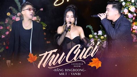 Mr.T - Thu Cuối ft Yanbi & Hằng Bingboong | Live at Da Lat - YouTube