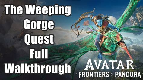 Avatar: Frontiers of Pandora - The Weeping Gorge Quest Full Walkthrough - YouTube