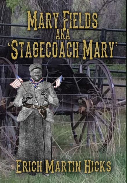 Mary Fields aka Stagecoach Mary by Erich Martin Hicks, Paperback | Barnes & Noble®