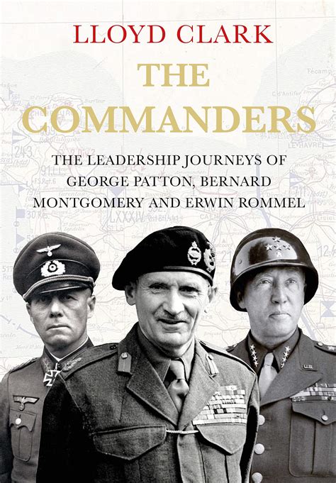 The Commanders: The Leadership Journeys of George Patton, Bernard ...