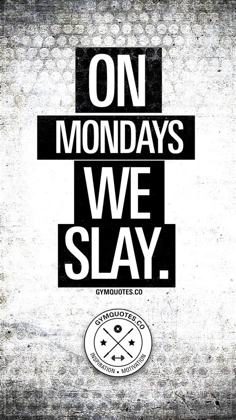 Gym Motivation: On Mondays we SLAY. | Monday motivation quotes, Fitness ...