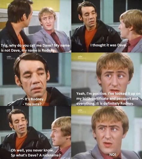 Trig, Why Do You Call Me Dave? - Only Fools And Horses Quotes