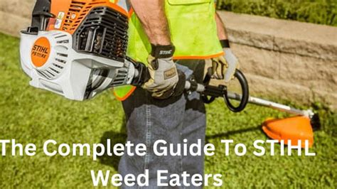 The Complete Guide To STIHL Weed Eaters