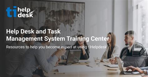 Help desk and ticket system Training Center