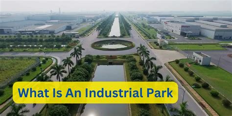 Understanding Industrial Parks: Catalysts of Economic Growth