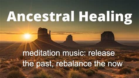 Ancestral Healing Meditation Music: Release The Past, Rebalance The Now - YouTube