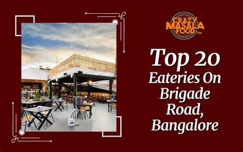 Top 20 Eateries On Brigade Road, Bangalore - Crazy Masala Food