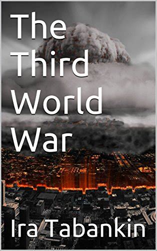 The Third World War - Kindle edition by Tabankin, Ira, Amy. Literature & Fiction Kindle eBooks ...