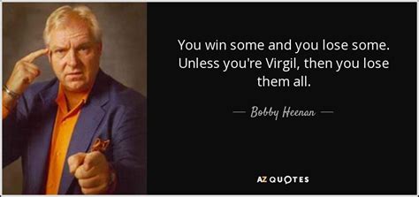 TOP 25 QUOTES BY BOBBY HEENAN (of 51) | A-Z Quotes