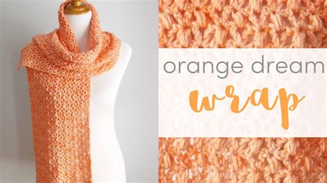 How to Crochet the Orange Dream Wrap - YouTube