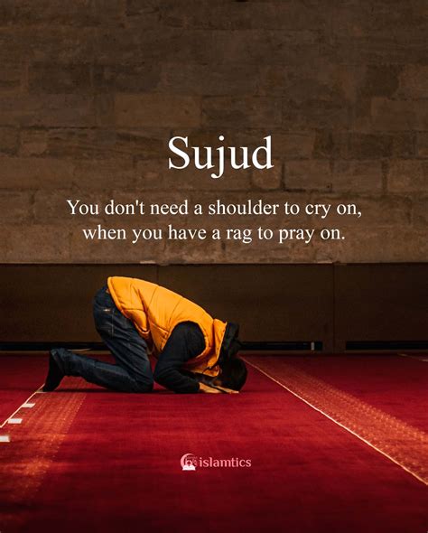 You don't need a shoulder to cry on when you have a rag to pray on. | islamtics