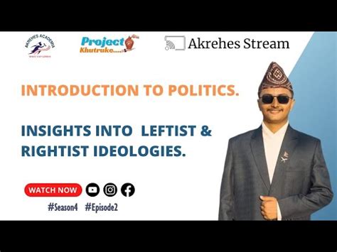 Insights Into Leftist & Rightist Ideologies||Project Khutruke||Akrehes Stream||S4, E2. - YouTube