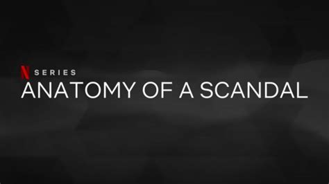 Anatomy Of A Scandal Netflix Reviews ~ 'anatomy Of A Scandal' Is Number ...