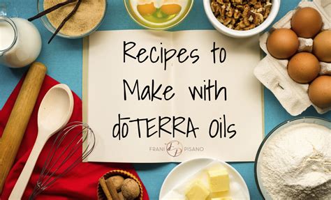 Recipes to Make with dōTERRA Oils | Frani Pisano