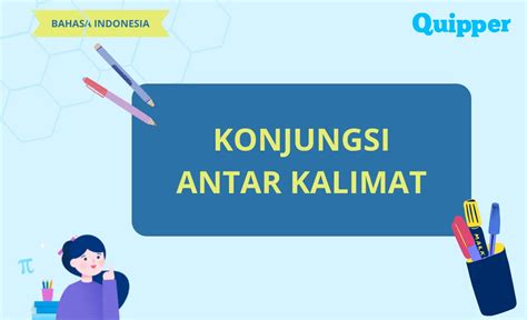 Pengertian, Jenis Konjungsi Antarkalimat dan Contohnya - Quipper Blog