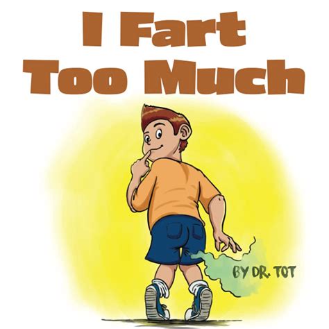 I Fart Too Much: A Funny Farting Book for Boys, Girls, Kids, Teens, and ...