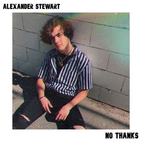 Alexander Stewart – No Thanks Lyrics | Genius Lyrics