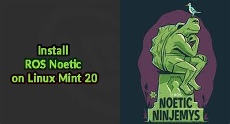 Install ROS Noetic on Linux Mint 20 – LinuxWays