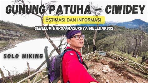 GUNUNG PATUHA Via Cipanganten || Informasi dan Estimasi - Solo Hiking ...