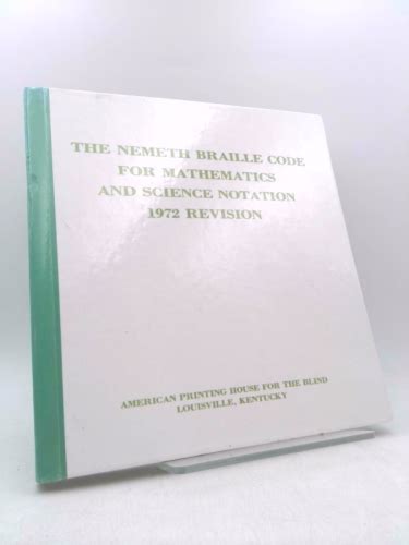 The Nemeth Braille Code for Mathematics and Science Notation, 1972 ...