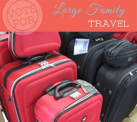 Vote For Large Family Travel (and some tips!) ~ Word Traveling