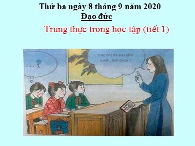 Bài giảng Đạo đức Lớp 4 - Bài 1:Trung thực trong học tập (Tiết 1) - Năm ...