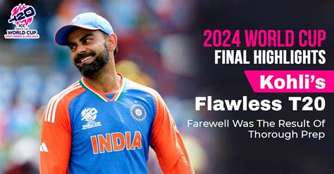 2024 World Cup Final Highlights: Kohli’s Flawless T20 Farewell Was The Result Of Thorough Prep ...