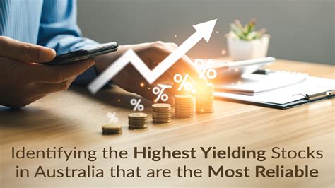 Identifying the Highest Yielding Stocks in Australia that are the Most ...