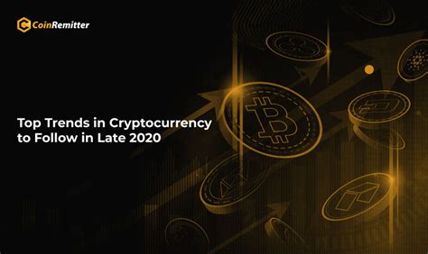 Top Vital Trends in Cryptocurrency For Your Business | Late 2020