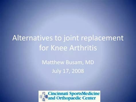 PPT - Alternatives to joint replacement for Knee Arthritis PowerPoint ...