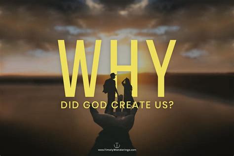 Why did God create us? - Timely Wanderings