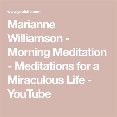 Marianne Williamson - Morning Meditation - Meditations for a Miraculous Life - YouTube | Morning ...