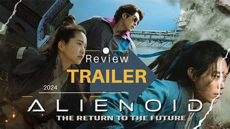 ALIENOID 2 THE RETURN TO THE FUTURE Trailer Review 2024 | Ryu Jun Yeol, Kim Tae ri, Kim Woo bin ...