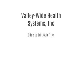 Valley-Wide Health Systems, Inc Online Presentations Channel