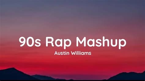 Austin Williams - 90s Rap Mashup (lyrics) - YouTube