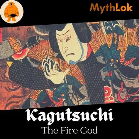 Kagutsuchi : The Fire God – Mythlok - The Home of Mythology – Podcast – Podtail